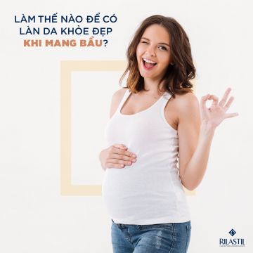 LÀM THẾ NÀO ĐỂ CÓ LÀN DA KHỎE ĐẸP KHI MANG BẦU?