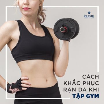 CÁCH KHẮC PHỤC RẠN DA KHI TẬP GYM