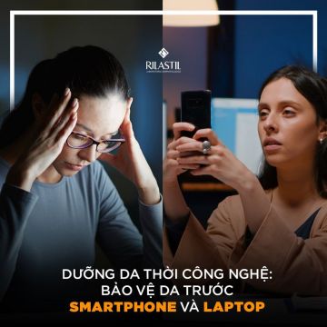 DƯỠNG DA THỜI CÔNG NGHỆ: BẢO VỆ DA TRƯỚC SMARTPHONE VÀ LAPTOP