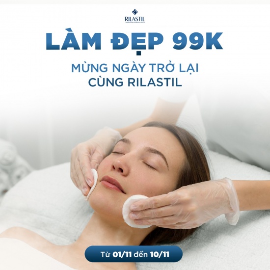 LÀM ĐẸP 99K - MỪNG NGÀY TRỞ LẠI CÙNG RILASTIL